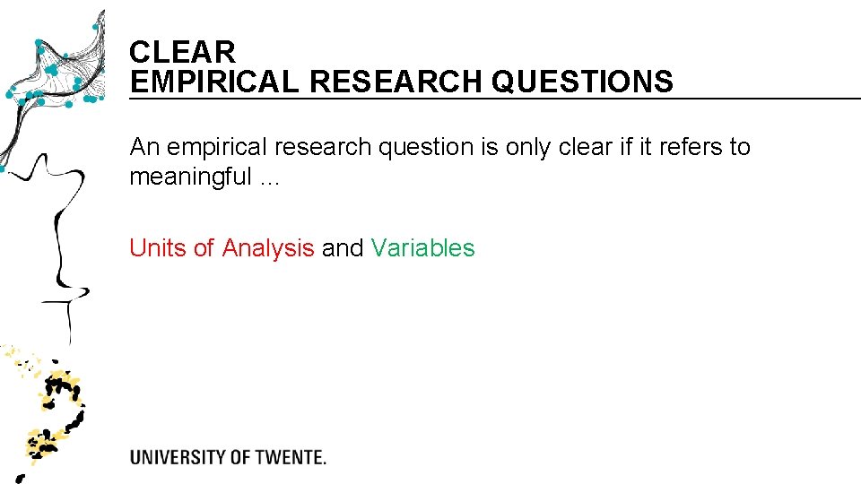 CLEAR EMPIRICAL RESEARCH QUESTIONS An empirical research question is only clear if it refers