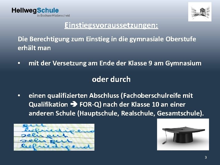 Einstiegsvoraussetzungen: Die Berechtigung zum Einstieg in die gymnasiale Oberstufe erhält man • mit der