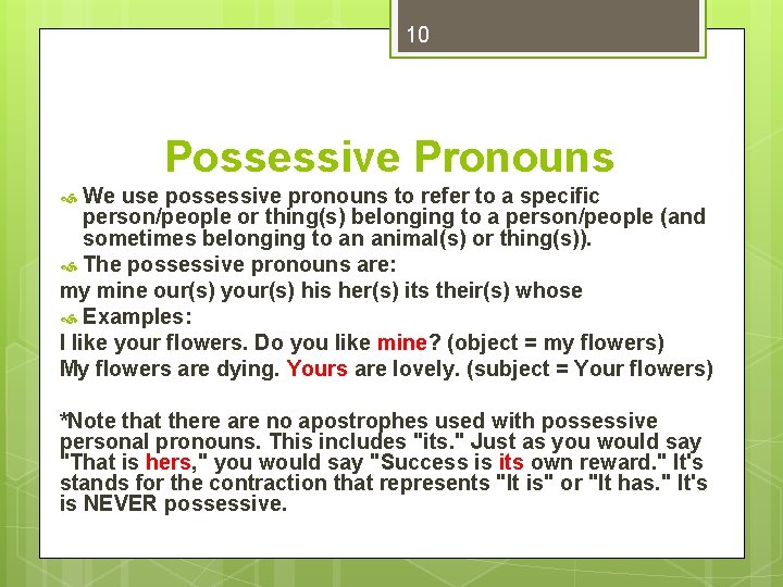10 Possessive Pronouns We use possessive pronouns to refer to a specific person/people or