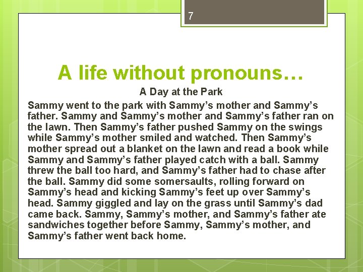 7 A life without pronouns… A Day at the Park Sammy went to the