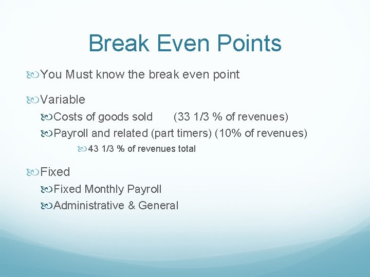 Break Even Points You Must know the break even point Variable Costs of goods