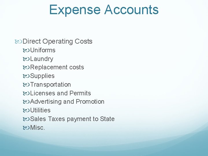 Expense Accounts Direct Operating Costs Uniforms Laundry Replacement costs Supplies Transportation Licenses and Permits