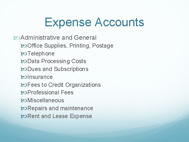 Expense Accounts Administrative and General Office Supplies, Printing, Postage Telephone Data Processing Costs Dues