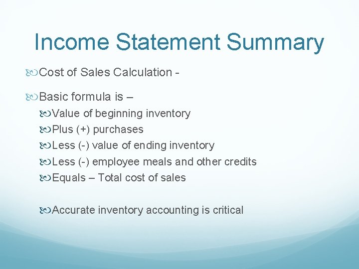 Income Statement Summary Cost of Sales Calculation Basic formula is – Value of beginning