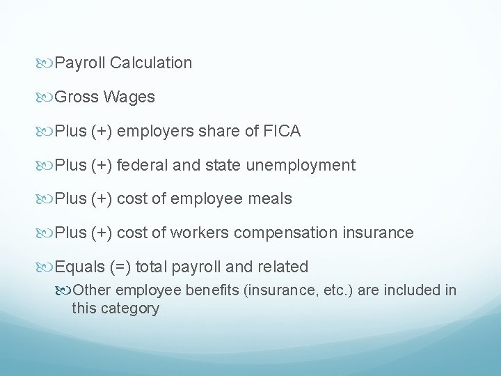  Payroll Calculation Gross Wages Plus (+) employers share of FICA Plus (+) federal