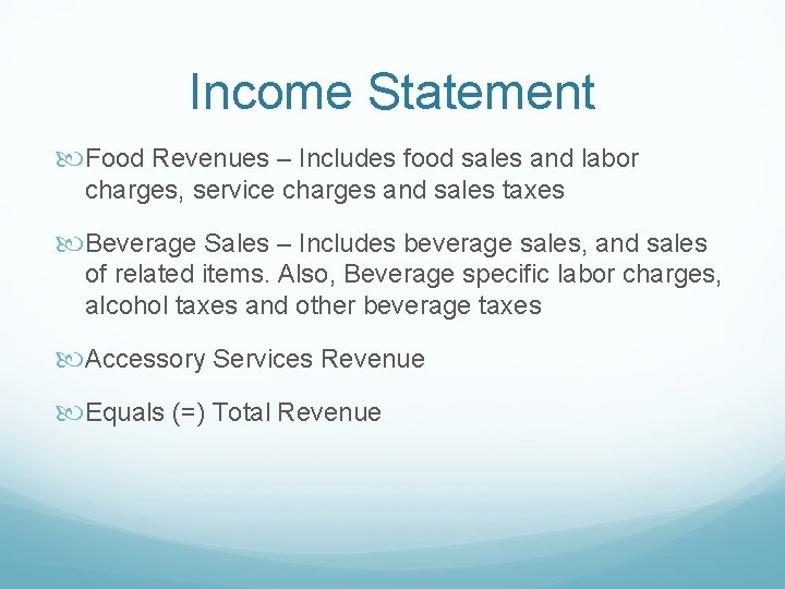 Income Statement Food Revenues – Includes food sales and labor charges, service charges and