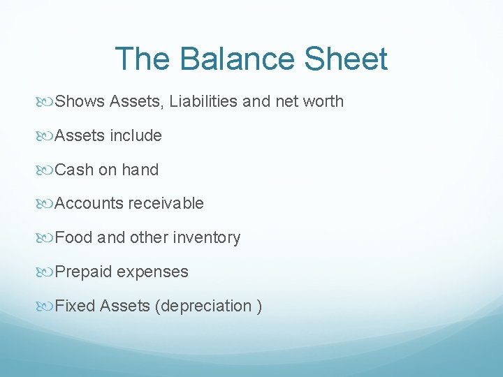 The Balance Sheet Shows Assets, Liabilities and net worth Assets include Cash on hand