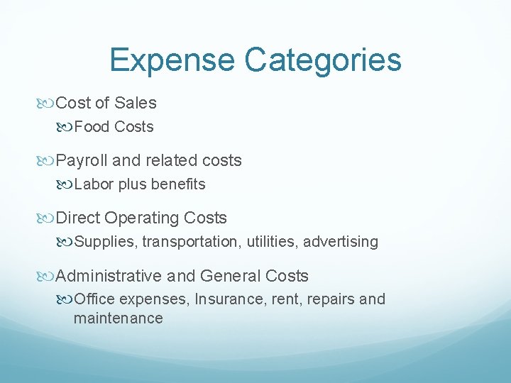 Expense Categories Cost of Sales Food Costs Payroll and related costs Labor plus benefits