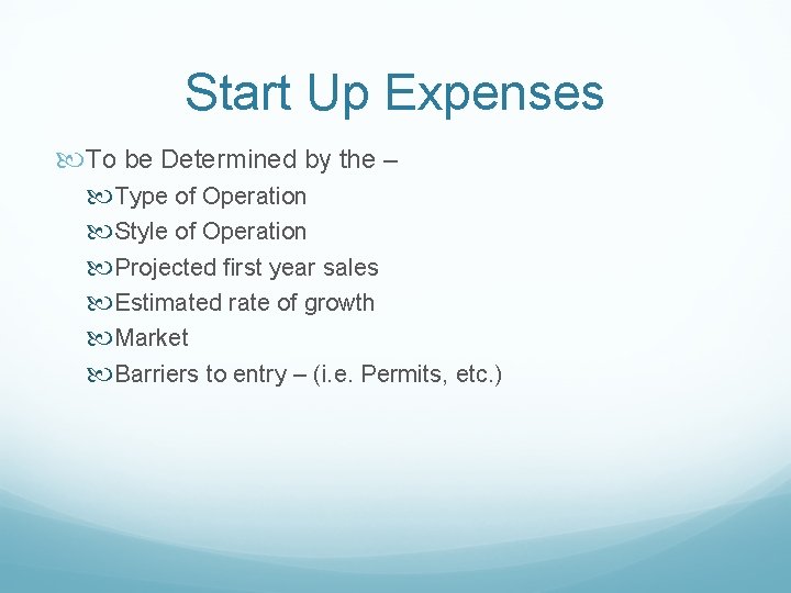 Start Up Expenses To be Determined by the – Type of Operation Style of