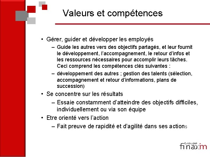 Valeurs et compétences • Gérer, guider et développer les employés – Guide les autres