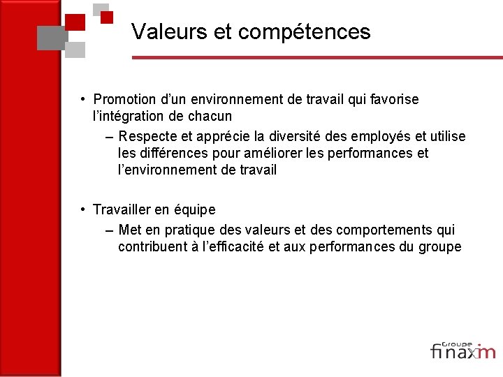 Valeurs et compétences • Promotion d’un environnement de travail qui favorise l’intégration de chacun