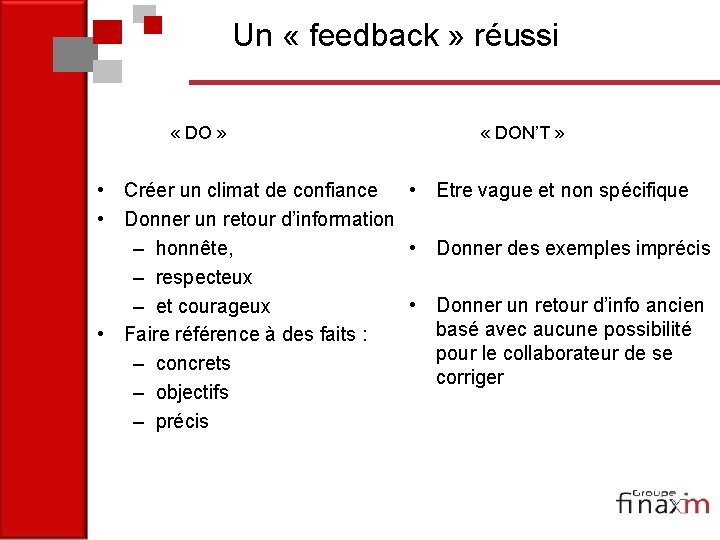 Un « feedback » réussi « DO » « DON’T » • Créer un