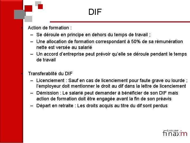 DIF • Action de formation : – Se déroule en principe en dehors du