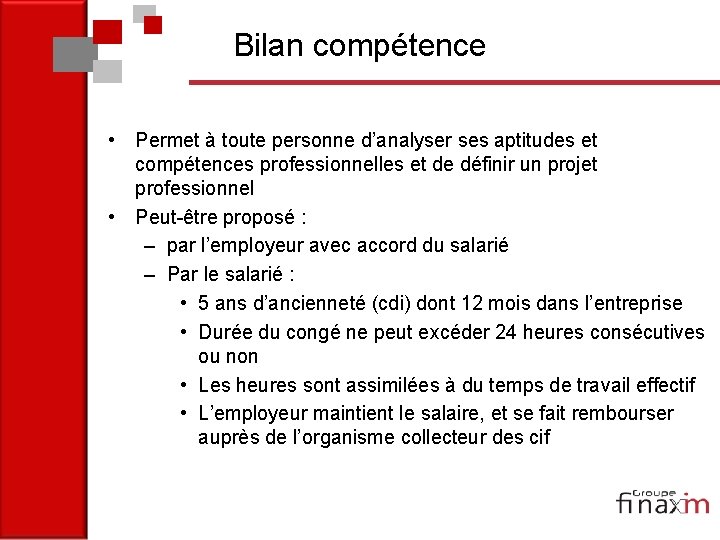 Bilan compétence • Permet à toute personne d’analyser ses aptitudes et compétences professionnelles et
