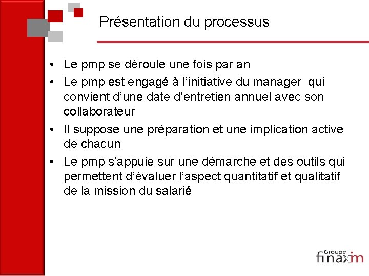Présentation du processus • Le pmp se déroule une fois par an • Le