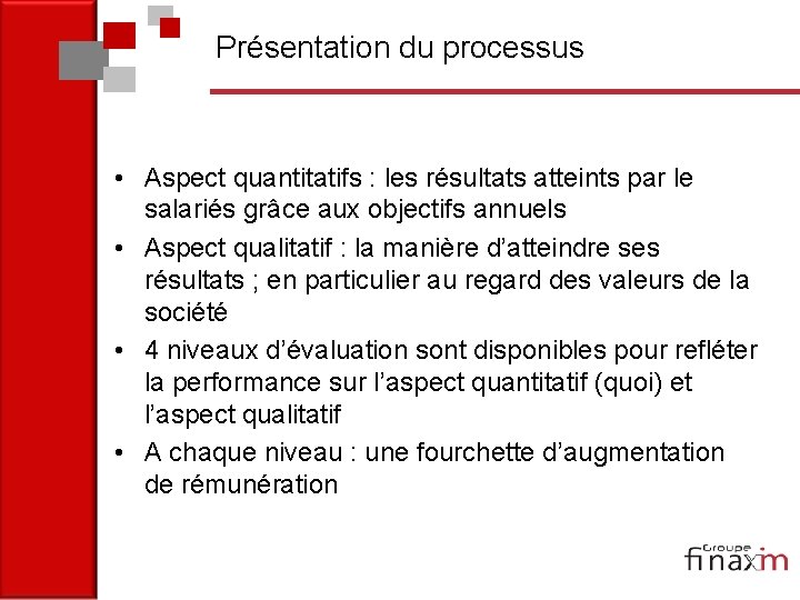 Présentation du processus • Aspect quantitatifs : les résultats atteints par le salariés grâce