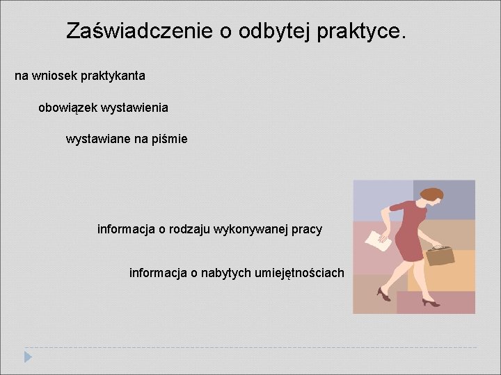 Zaświadczenie o odbytej praktyce. na wniosek praktykanta obowiązek wystawienia wystawiane na piśmie informacja o