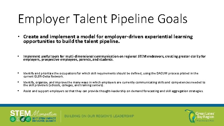 Employer Talent Pipeline Goals • Create and implement a model for employer-driven experiential learning