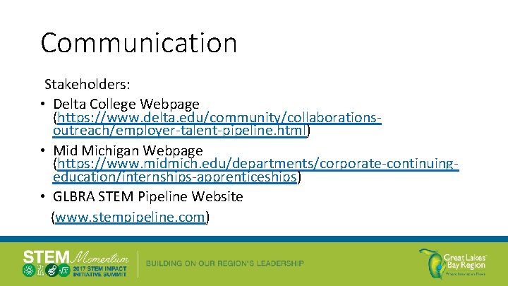 Communication Stakeholders: • Delta College Webpage (https: //www. delta. edu/community/collaborationsoutreach/employer-talent-pipeline. html) • Mid Michigan