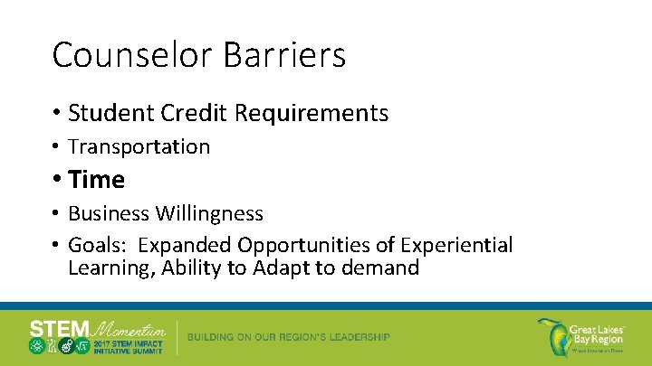 Counselor Barriers • Student Credit Requirements • Transportation • Time • Business Willingness •