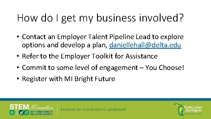 How do I get my business involved? • Contact an Employer Talent Pipeline Lead