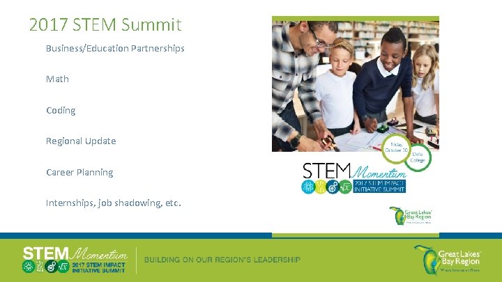 2017 STEM Summit Business/Education Partnerships Math Coding Regional Update Career Planning Internships, job shadowing,