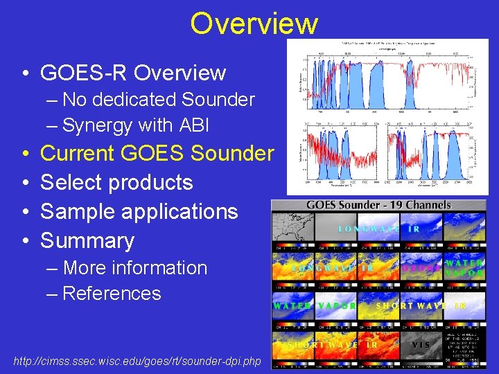 Overview • GOES-R Overview – No dedicated Sounder – Synergy with ABI • •