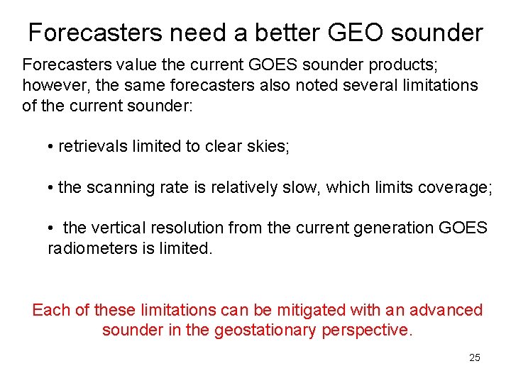 Forecasters need a better GEO sounder Forecasters value the current GOES sounder products; however,