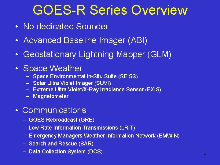 GOES-R Series Overview • No dedicated Sounder • Advanced Baseline Imager (ABI) • Geostationary