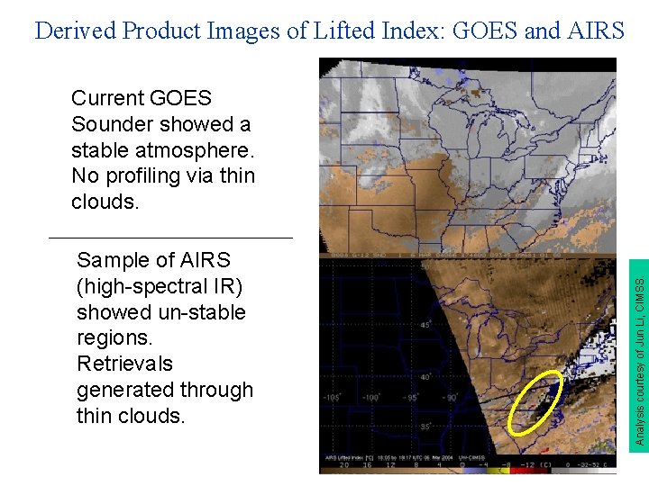 Derived Product Images of Lifted Index: GOES and AIRS Current GOES Sounder showed a