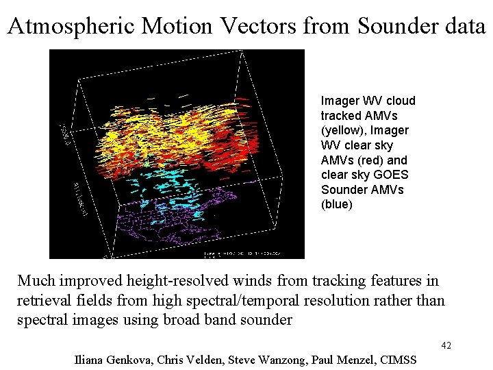 Atmospheric Motion Vectors from Sounder data Imager WV cloud tracked AMVs (yellow), Imager WV