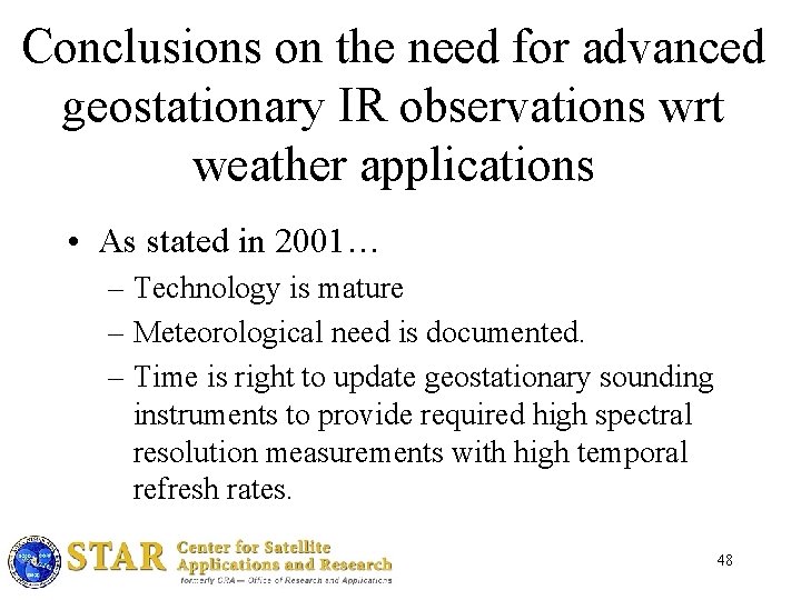 Conclusions on the need for advanced geostationary IR observations wrt weather applications • As