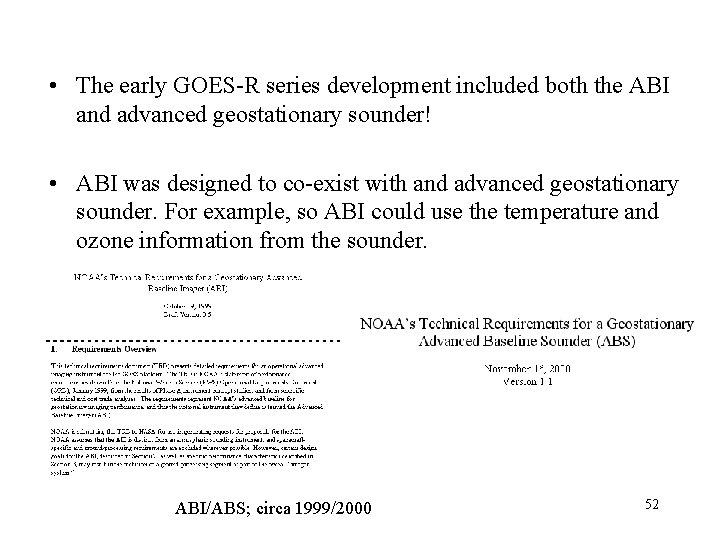  • The early GOES-R series development included both the ABI and advanced geostationary