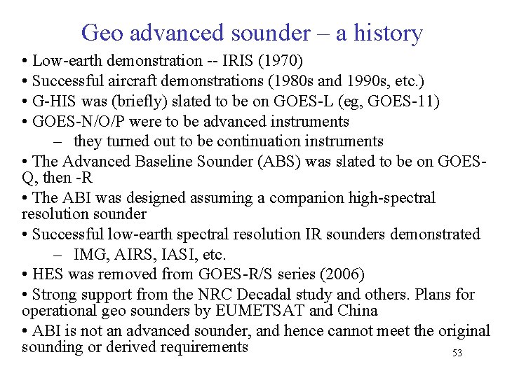 Geo advanced sounder – a history • Low-earth demonstration -- IRIS (1970) • Successful