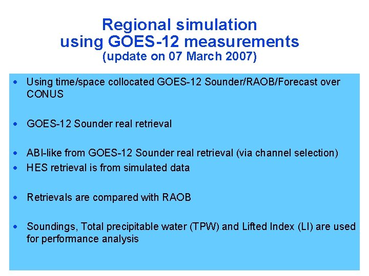 Regional simulation using GOES-12 measurements (update on 07 March 2007) · Using time/space collocated