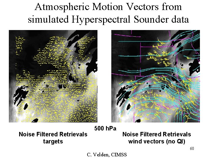 Atmospheric Motion Vectors from simulated Hyperspectral Sounder data Noise Filtered Retrievals targets 500 h.