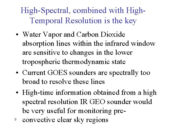 High-Spectral, combined with High. Temporal Resolution is the key • Water Vapor and Carbon