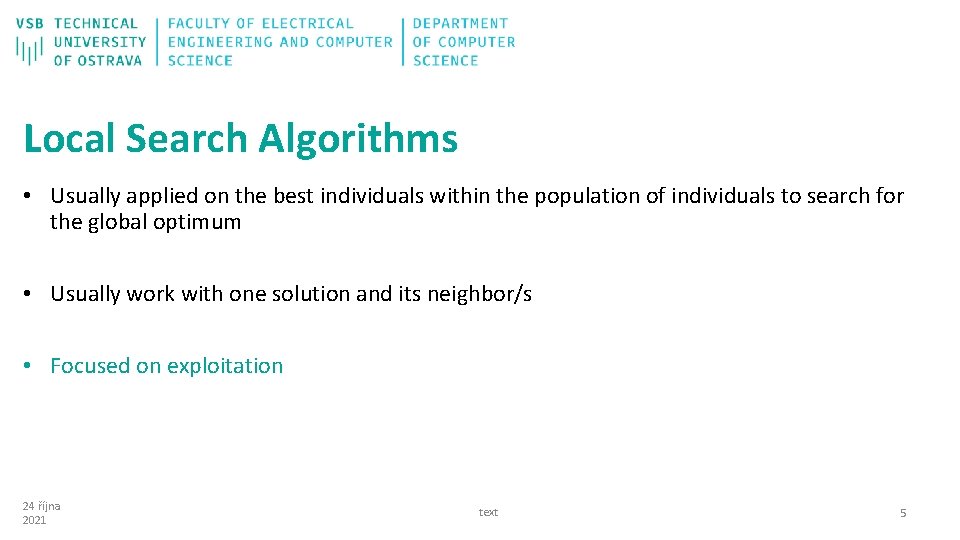 Local Search Algorithms • Usually applied on the best individuals within the population of