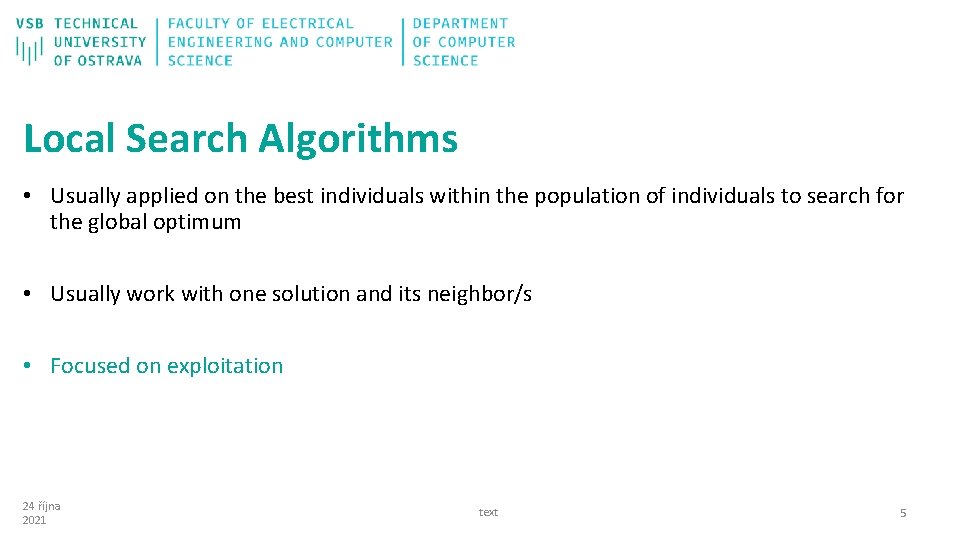 Local Search Algorithms • Usually applied on the best individuals within the population of
