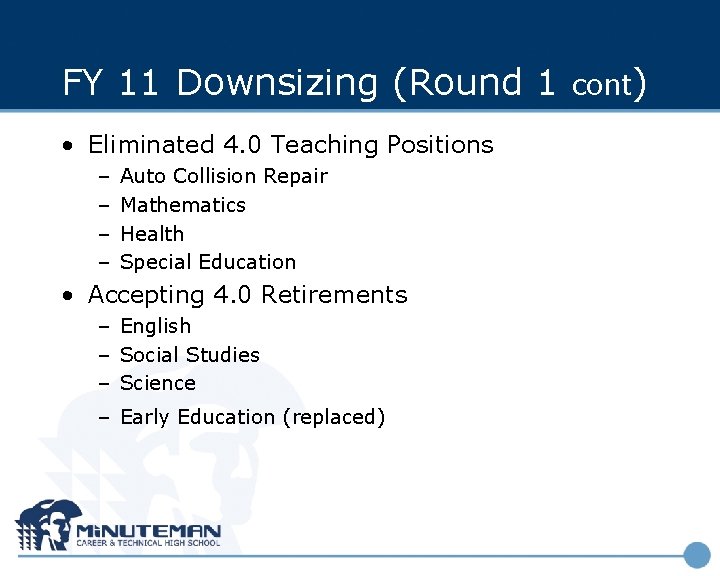 FY 11 Downsizing (Round 1 • Eliminated 4. 0 Teaching Positions – – Auto