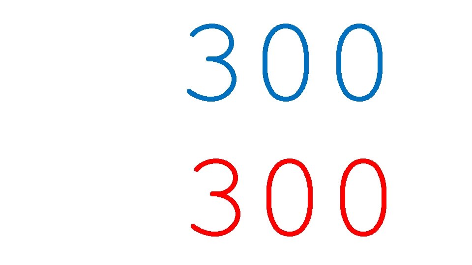 300 