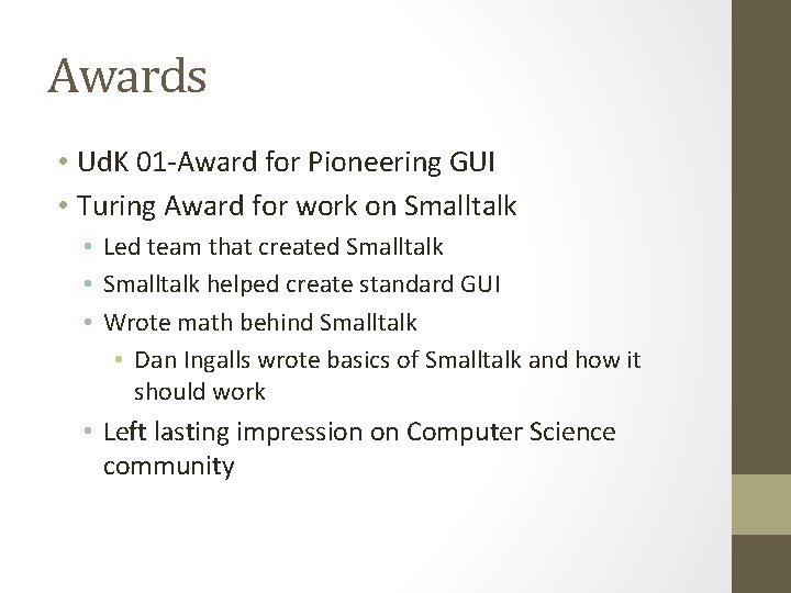 Awards • Ud. K 01 -Award for Pioneering GUI • Turing Award for work Awards • Ud. K 01 -Award for Pioneering GUI • Turing Award for work