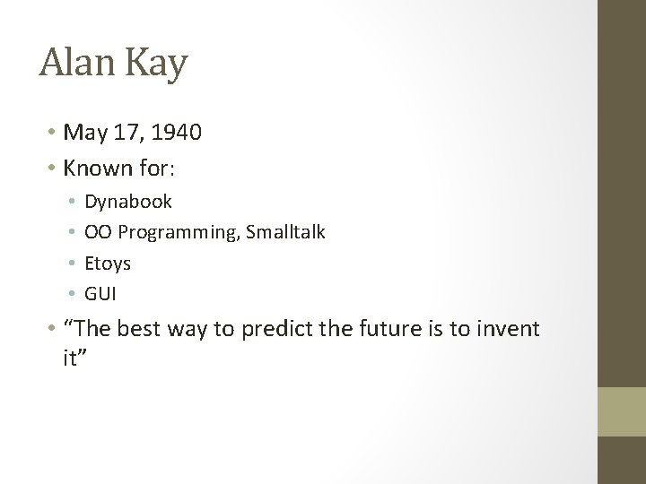 Alan Kay • May 17, 1940 • Known for: • • Dynabook OO Programming, Alan Kay • May 17, 1940 • Known for: • • Dynabook OO Programming,