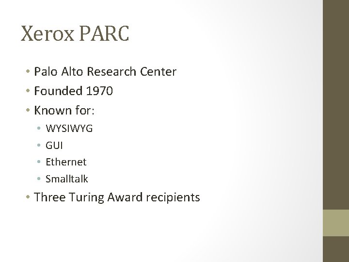 Xerox PARC • Palo Alto Research Center • Founded 1970 • Known for: • Xerox PARC • Palo Alto Research Center • Founded 1970 • Known for: •