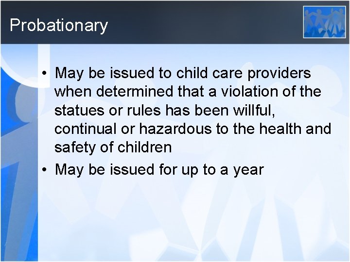 Probationary • May be issued to child care providers when determined that a violation