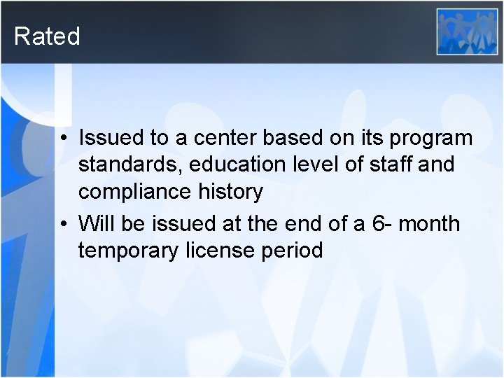 Rated • Issued to a center based on its program standards, education level of