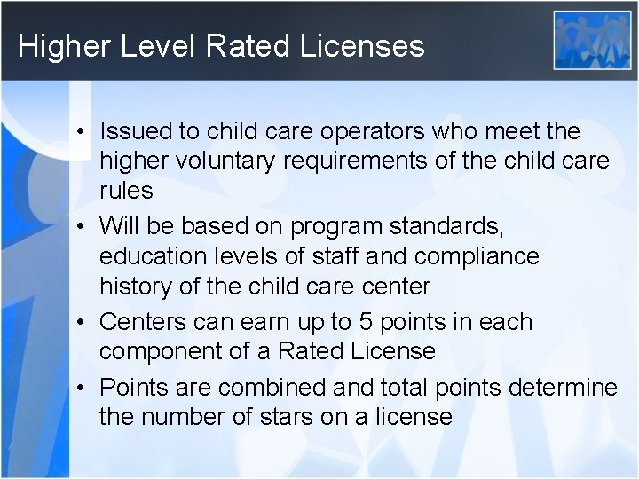 Higher Level Rated Licenses • Issued to child care operators who meet the higher