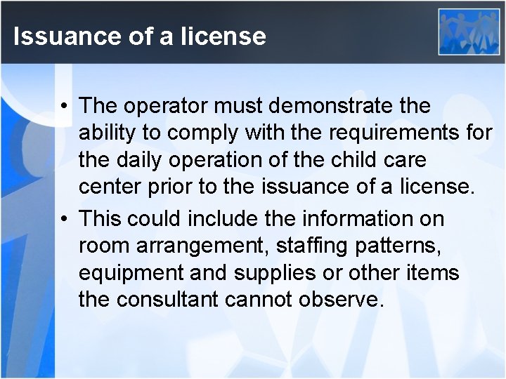 Issuance of a license • The operator must demonstrate the ability to comply with
