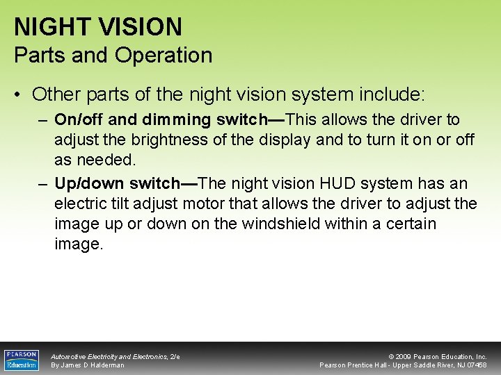 NIGHT VISION Parts and Operation • Other parts of the night vision system include: