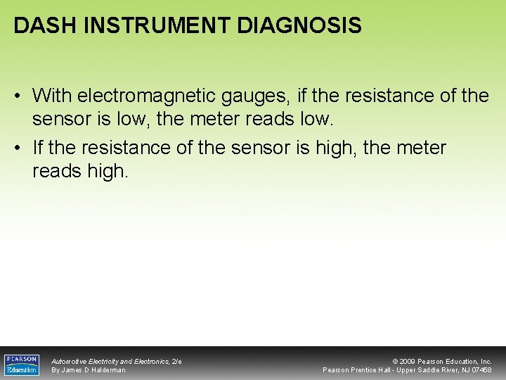 DASH INSTRUMENT DIAGNOSIS • With electromagnetic gauges, if the resistance of the sensor is